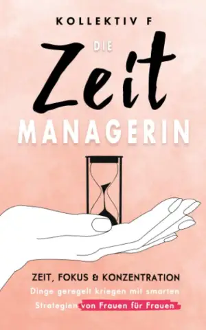 Die Zeitmanagerin - Zeit, Fokus & Konzentration: Dinge geregelt kriegen mit smar